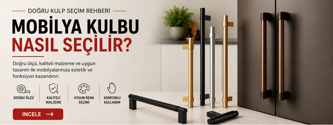 Mobilya Kulbu Seçerken Nelere Dikkat Edilmesi Gerekli