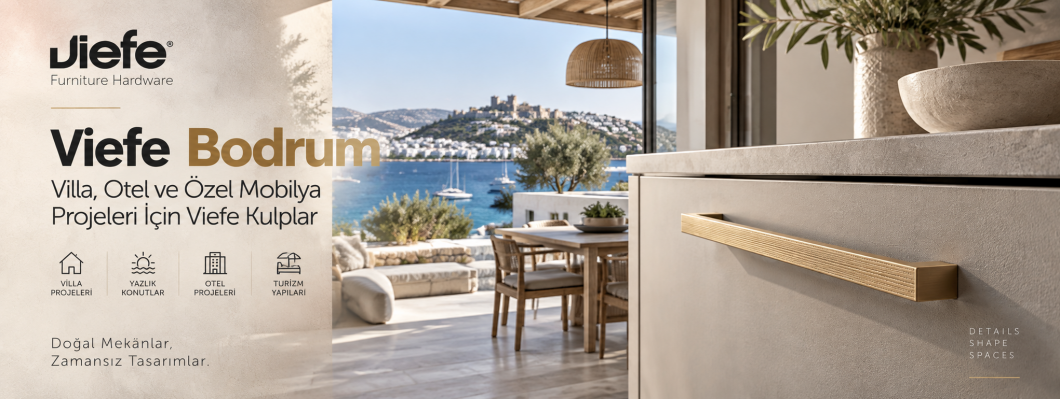 Viefe Bodrum | Villa, Otel ve Özel Mobilya Projeleri İçin Viefe Kulplar